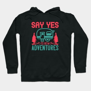 say yes to new adventures Hoodie